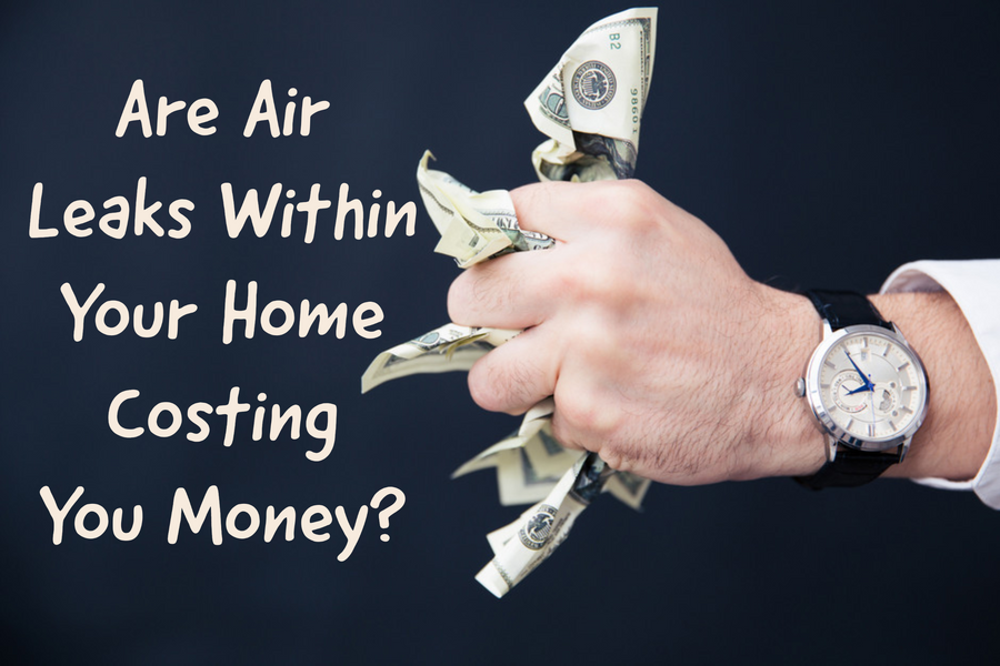 Are Air Leaks Within Your Home Costing You Money?