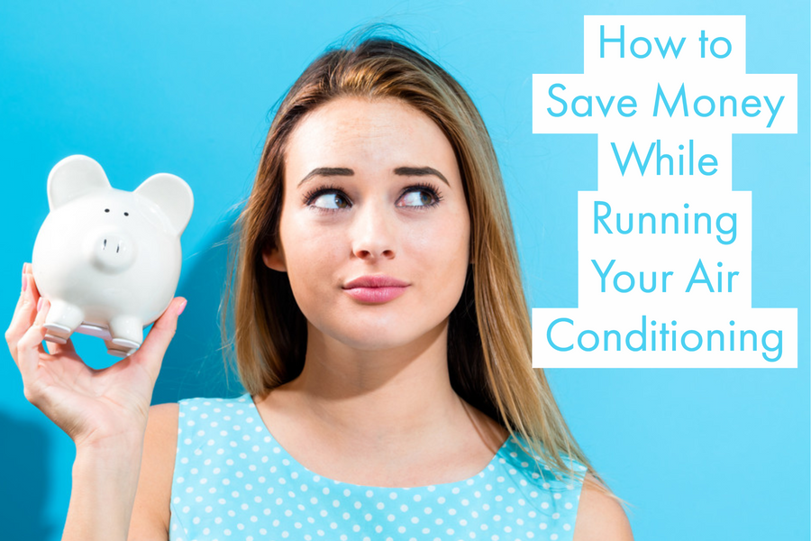 How to Save Money While Running Your Air Conditioning